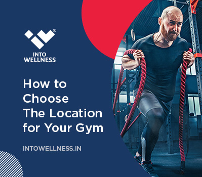 How to Pick the Best Location for Your Gym - Into Wellness